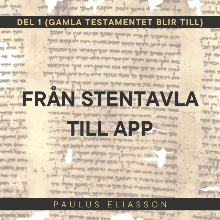 cover art for Från stentavla till app (Del 1 - Gamla Testamentet blir till)