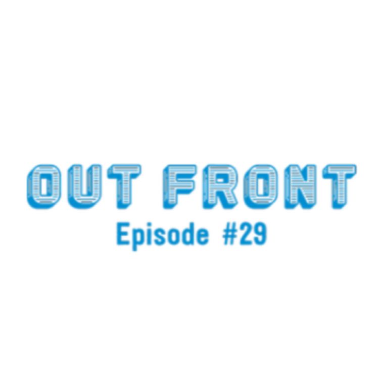 cover art for Our 1 Year Anniversary! - Out Front EP.29