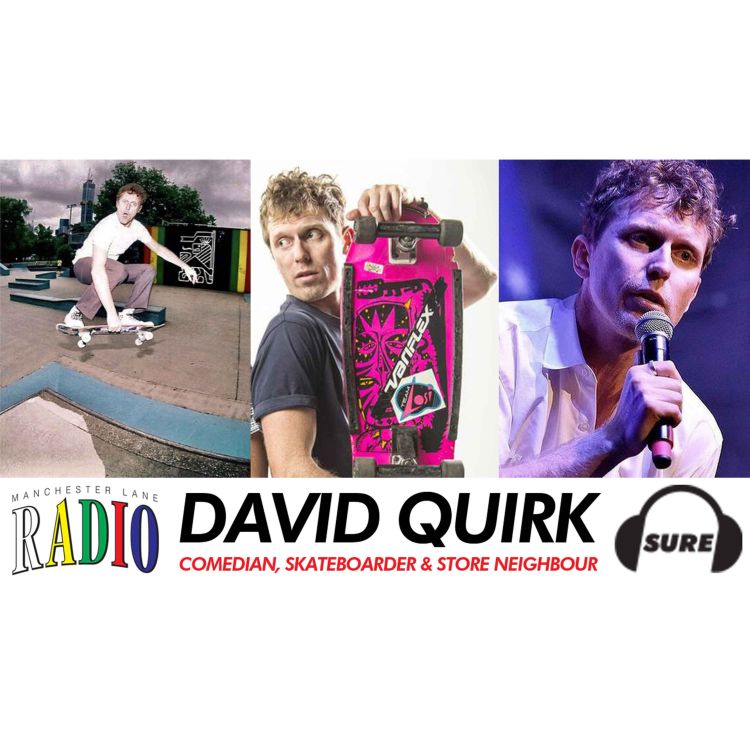 cover art for 006 : David Quirk - Comedian, Skateboarder & Store Neighbour