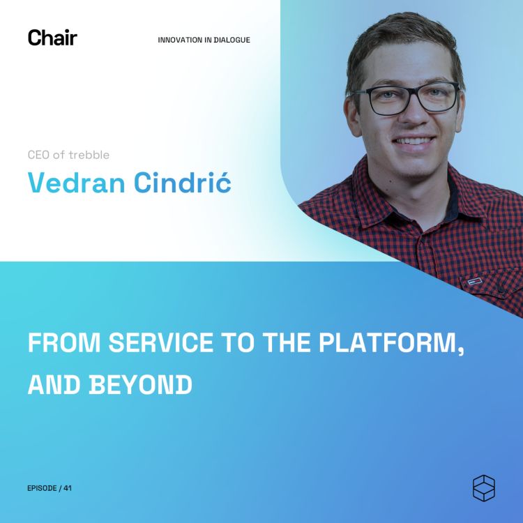 cover art for From service to the platform and beyond | Vedran Cindric | Chair Episode 41