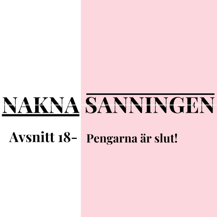 cover art for Avsnitt 18 - Pengarna är slut!