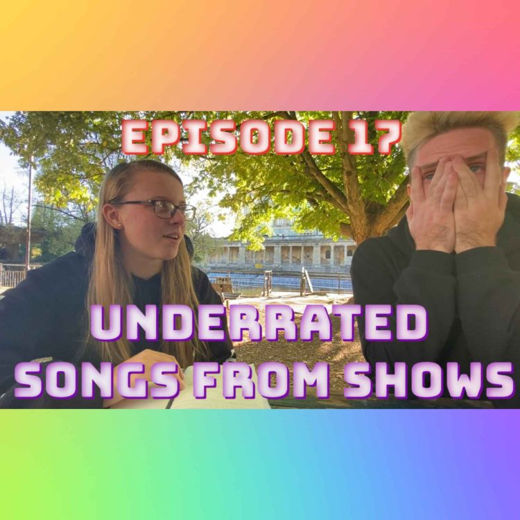 cover art for Episode 17: Underrated Songs From Shows