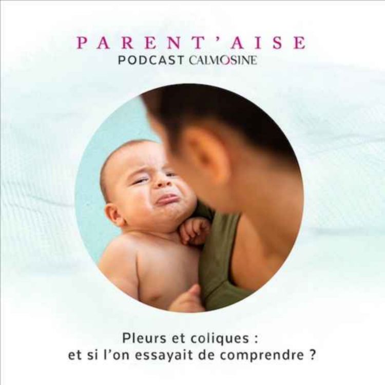 Pleurs Et Coliques Et Si L On Essayait De Comprendre Parent Aise Podcast Avec Acast Pleurs Et Coliques Et Si L On Essayait De Comprendre Parent Aise Podcast Avec Acast