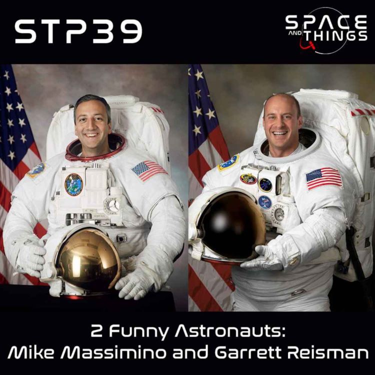 cover art for STP39 - 2 Funny Astronauts - Mike Massimino and Garrett Reisman