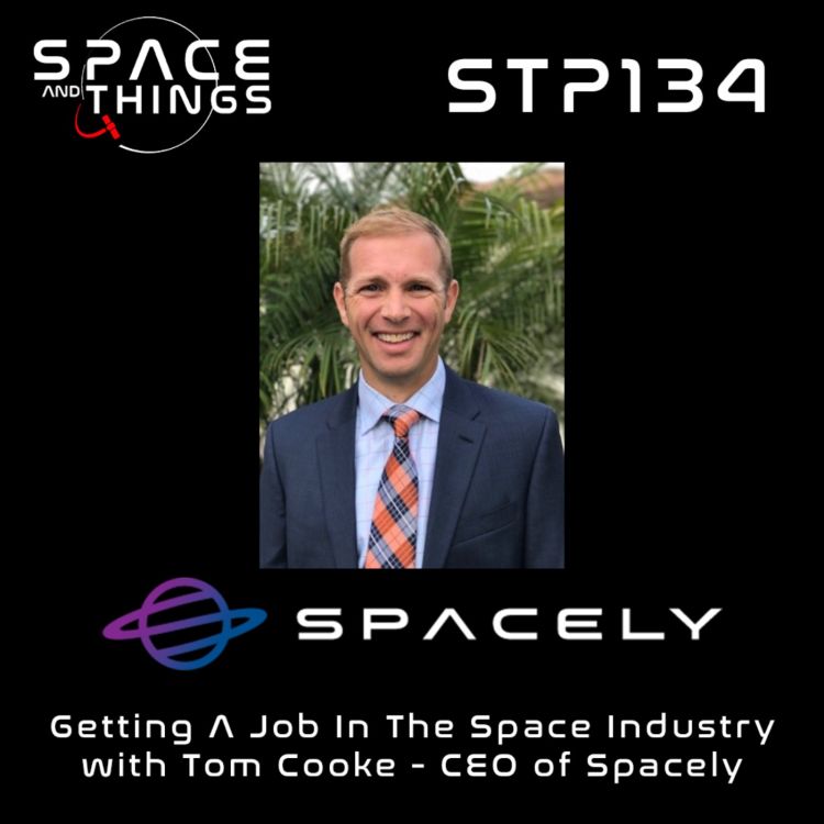 cover art for STP134 - Getting A Job In the Aerospace Industry - with Tom Cooke - CEO of Spacely