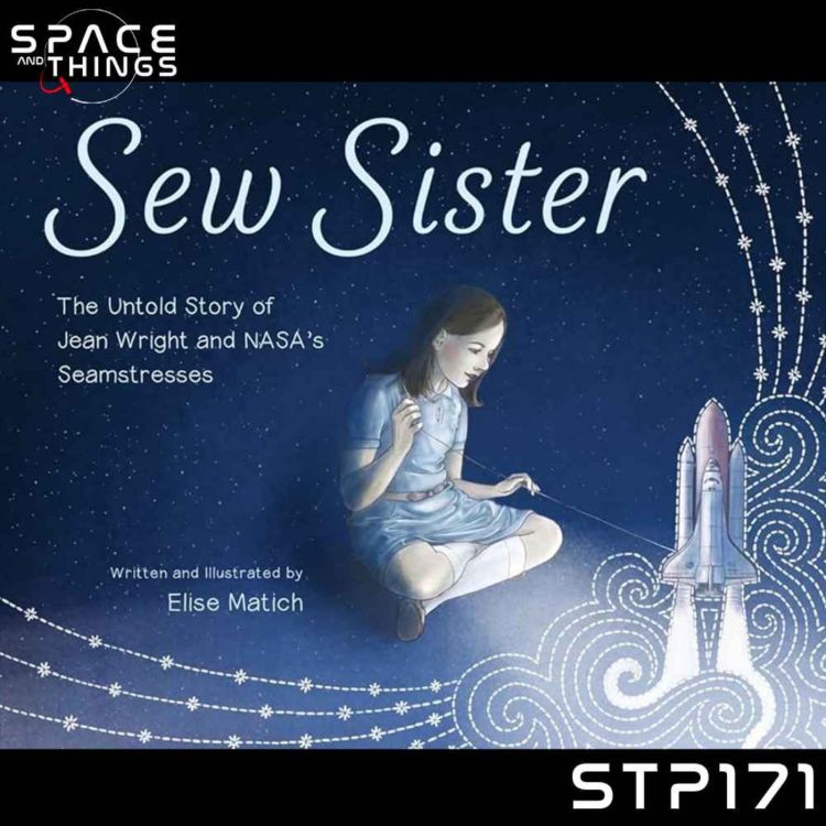 cover art for STP171 - Sew Sister - The Untold Story of NASA's Seamstresses - with Jean Wright