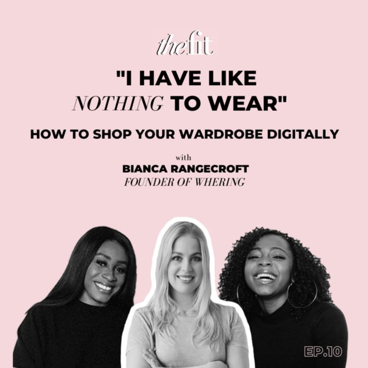 cover art for "I have like nothing to wear" How to shop your wardrobe digitally w/ Bianca Rangecroft, founder of Whering