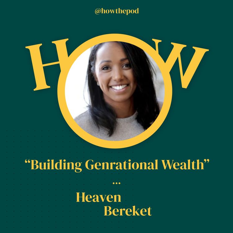 cover art for 06 Heaven Bereket - Building generational wealth