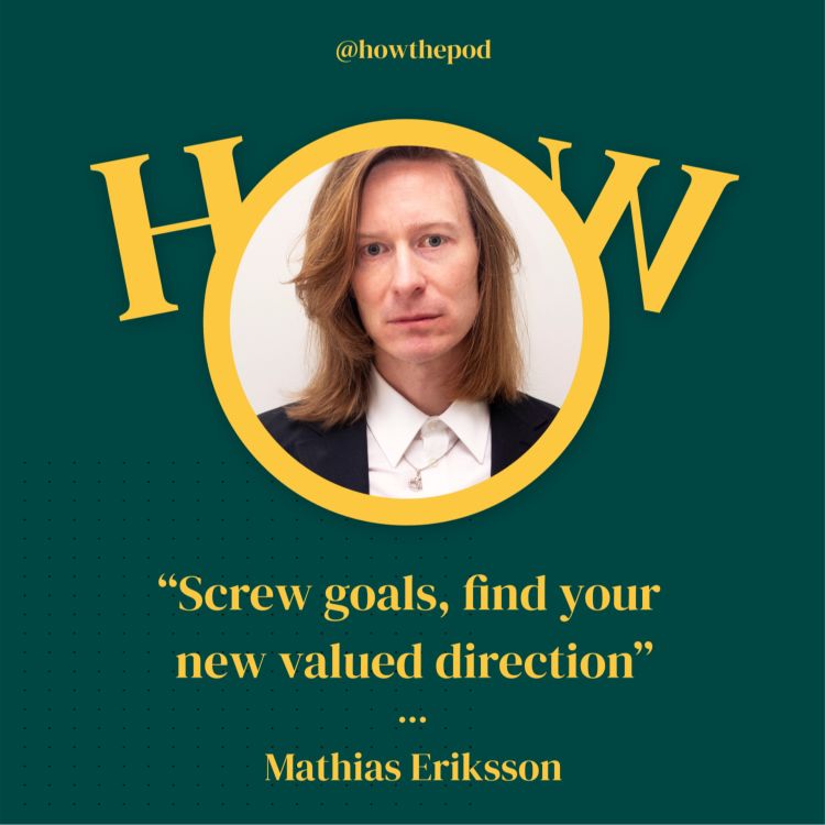cover art for 10 Mathias Eriksson - Screw goals, find your new valued direction