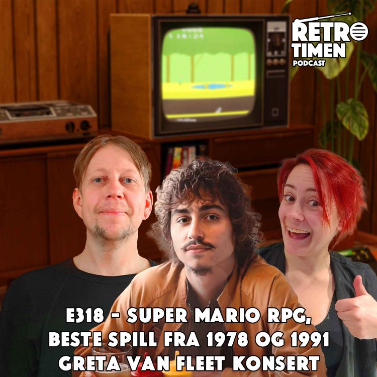 cover art for E318 - Super Mario RPG, Beste spill fra 78 og 91, Greta Van Fleet Konsert