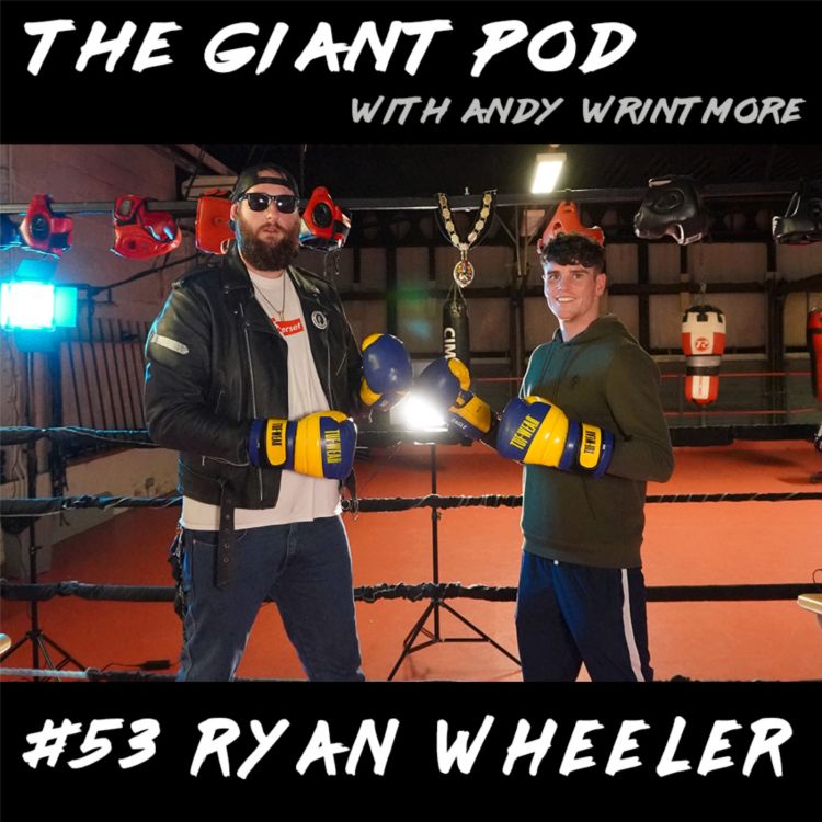 cover art for #53 RYAN WHEELER: Professional Boxing, WBO European Title, Saving Frome's Boxing Lessons