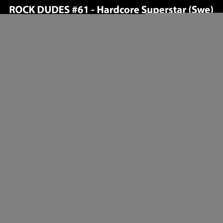 cover art for Rock Dudes #61 – HARDCORE SUPERSTAR (Gäst: Jocke Berg) – (Swe)