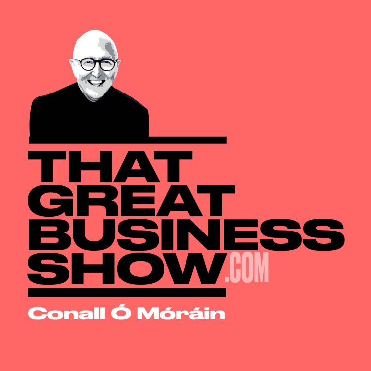 cover art for E169 That Great Business Show - Ciara Stanley Ballybar Ireland - Fran Pastore Women’s Business Dev Council 