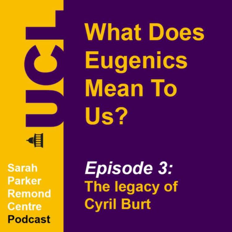 cover art for What Does Eugenics Mean To Us? Episode 3: The legacy of Cyril Burt