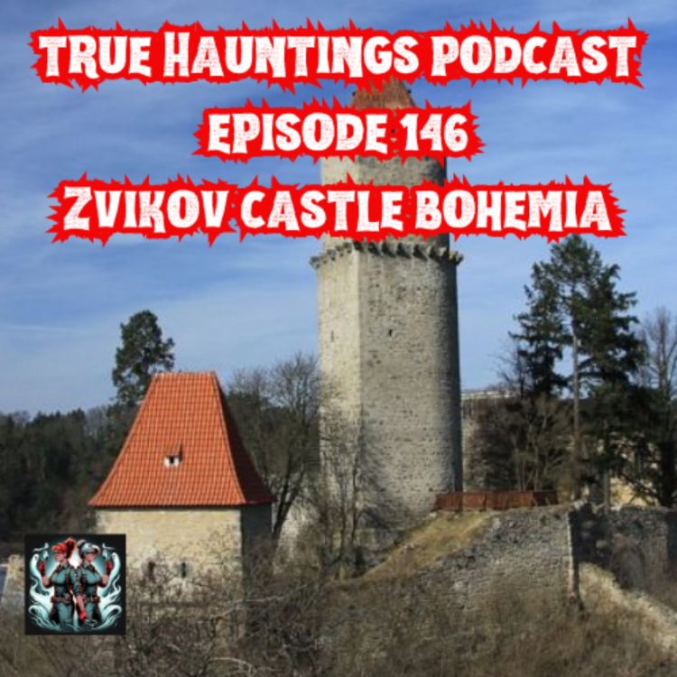 cover art for Case 146: Zvikov Castle Bohemia - Knights, Crown Jewels, Bloodshed and Ghosts