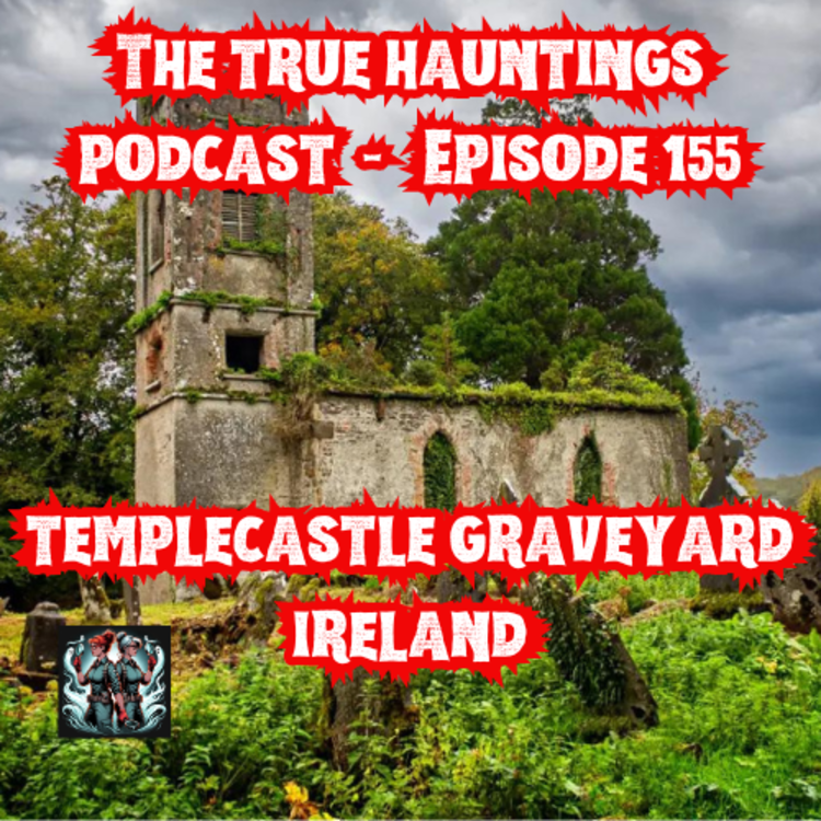 cover art for Case 155: Haunted by a Curse - Templemichael Ireland Graveyard