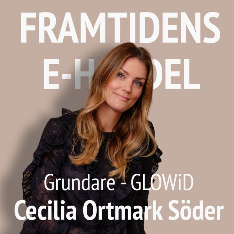 cover art for 19. Cecilia Ortmark Söder - Livsstilsentreprenören som omsätter över 40 MSEK med sitt GLOWiD