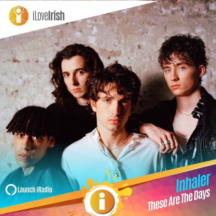 cover art for iLove Irish July 22: Inhaler chat about 'these are the days' and play 'fess up'!
