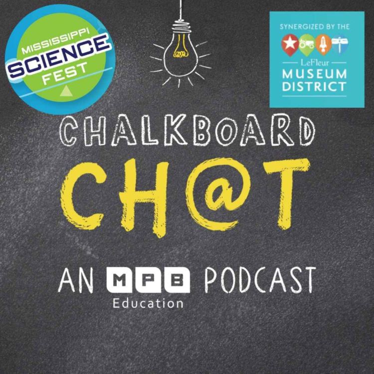 cover art for Chalkboard Chat | A Look Back: Mississippi Science Fest 2022