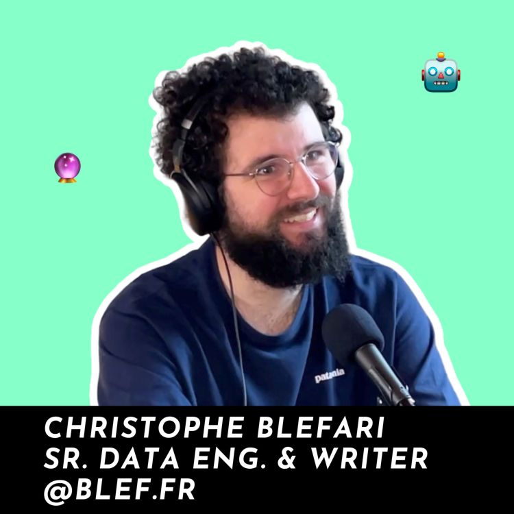 cover art for #67 - IA Génératives, Semantic Layer, DuckDB, Data Contrats... avec Christophe Blefari (aka Blef.fr)