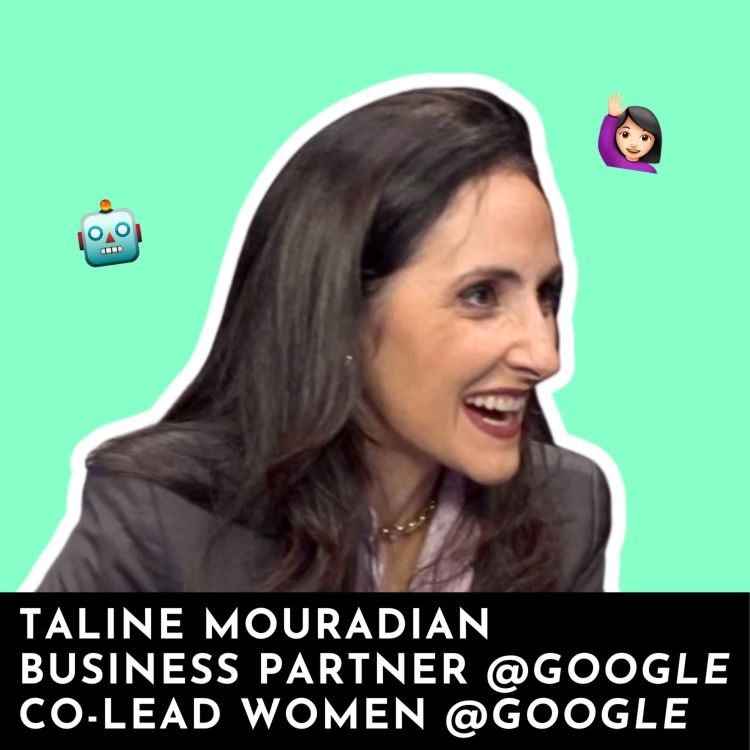 cover art for #107 - Inclusion In Data | Leader le collectif Women@Google avec Taline Mouradian