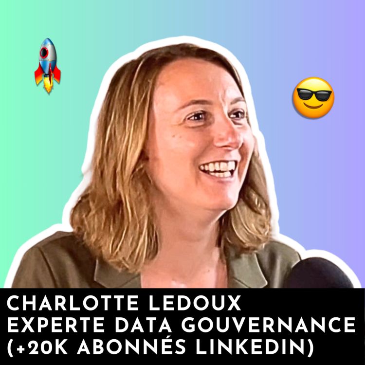 cover art for #144 - Mettre en place une Data Gouvernance avec Charlotte Ledoux (20K abonnés LinkedIn)