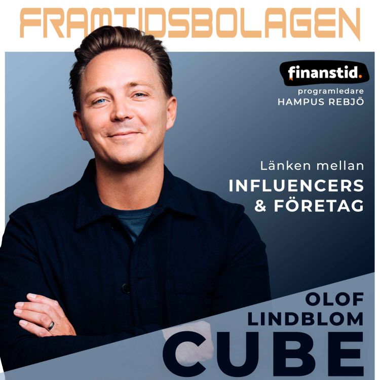 cover art for Länken Mellan Influencers & Företag - Cube, Olof Lindblom