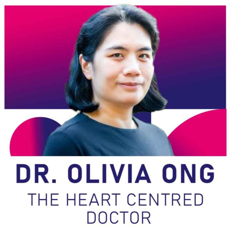 cover art for Dr Olivia Ong - The Heart Centred Doctor