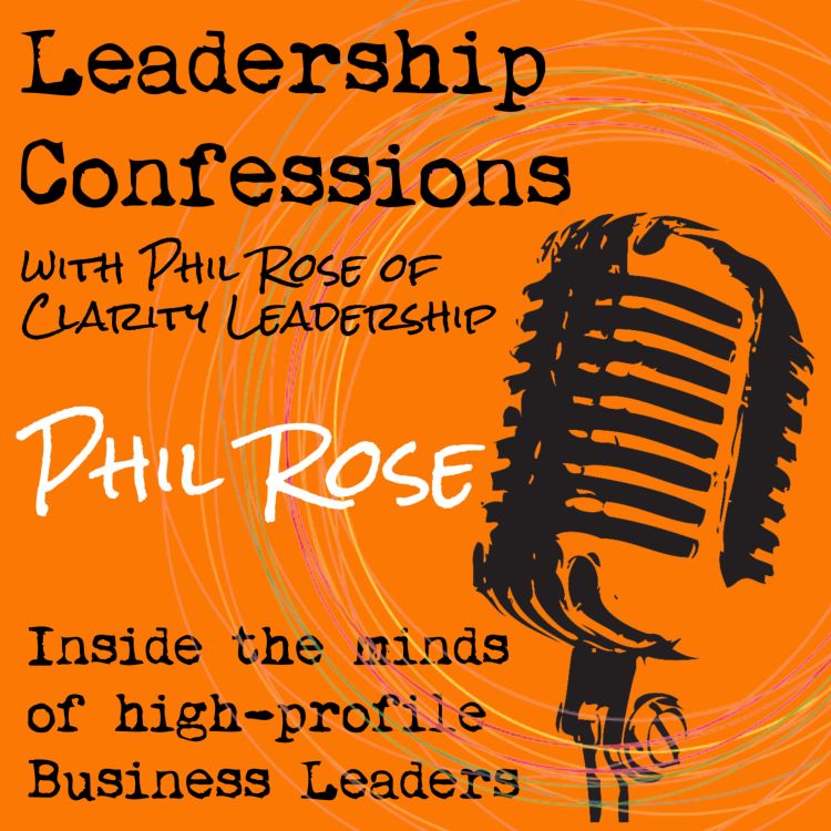 cover art for Phil Rose, CEO Clarity Leadership