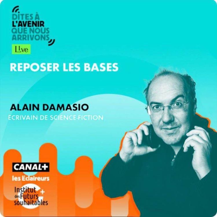 cover art for Reposer les bases avec Alain Damasio, écrivain de science-fiction