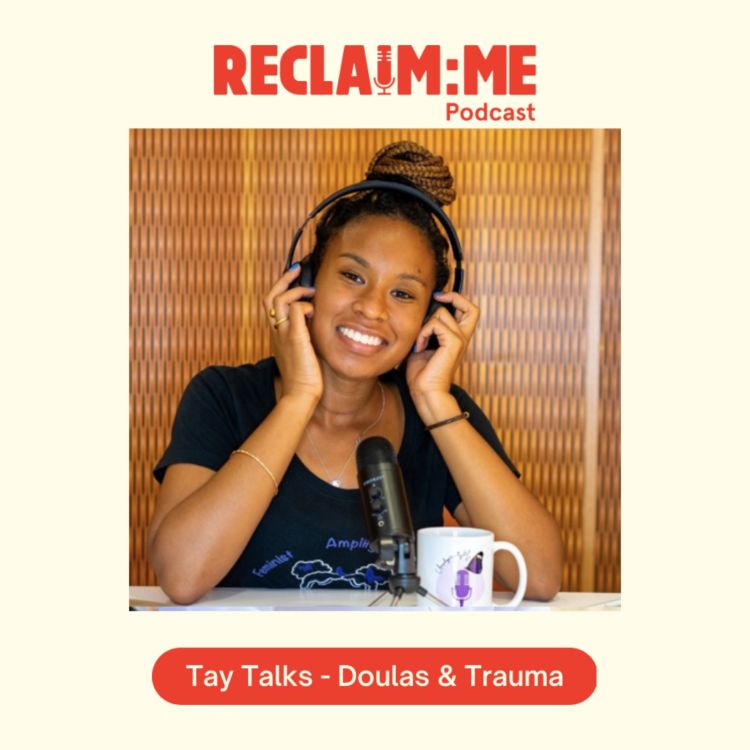 cover art for Episode 83 - Tay Talks - Doulas & Trauma