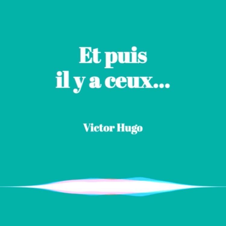 Et puis il y a ceux... de Victor Hugo J