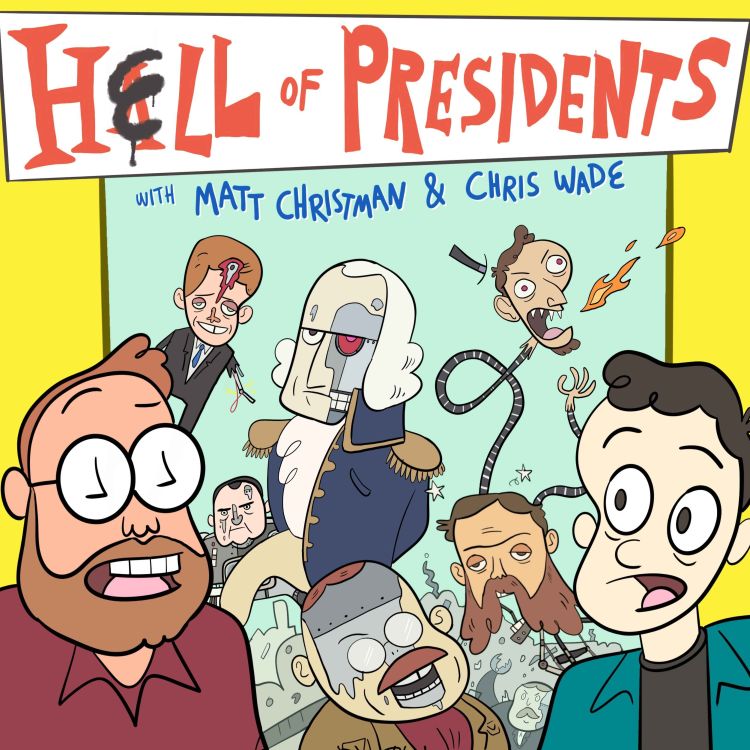 cover art for Coming Soon: Hell of Presidents with Matt Christman and Chris Wade