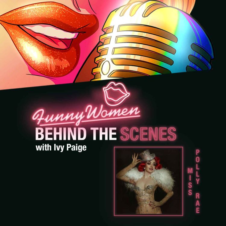 cover art for Special edition recorded live from Funny Women Around the World to celebrate International Women’s Day, with Miss Polly Rae, cabaret superstar