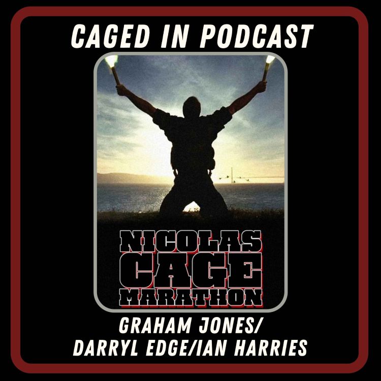 cover art for Nicolas Cage Marathon [SPECIAL] Graham Jones & Ian Harries (The Podcast Nobody Asked For) Darryl Edge (Cage/Rage)