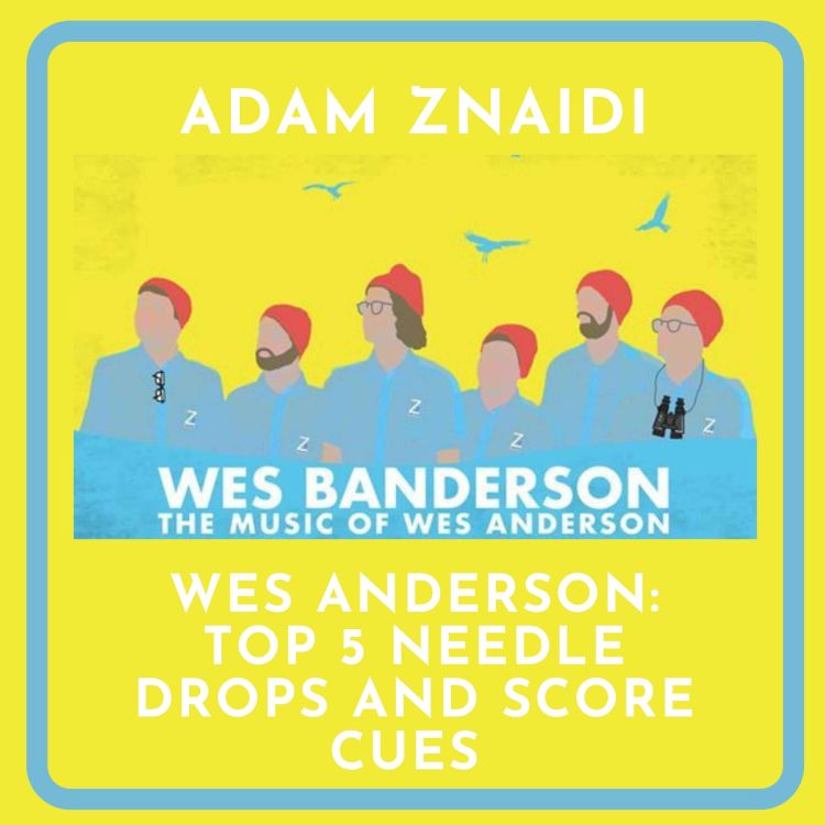 cover art for Wes Anderson [SPECIAL] Adam Znaidi (Wes Banderson)  Top 5 Needle Drops and Score Cues