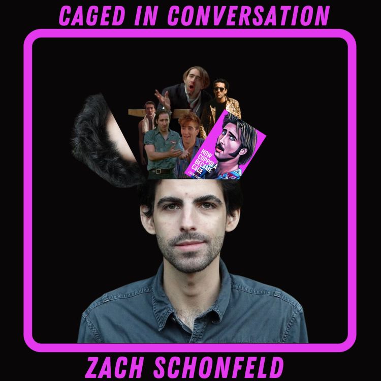 cover art for Zach Schonfeld (Author of How Coppola Became Cage) Interview