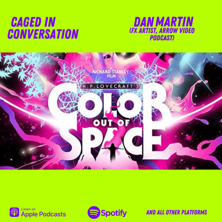 cover art for Caged In Conversation 07: Dan Martin (FX Artist, Arrow Video Podcast)