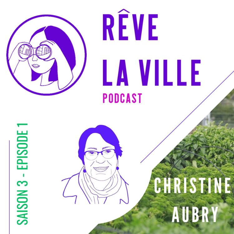 Podcast | Rêve la ville - S3 ep1 : Que peut vraiment l'agriculture urbaine ?