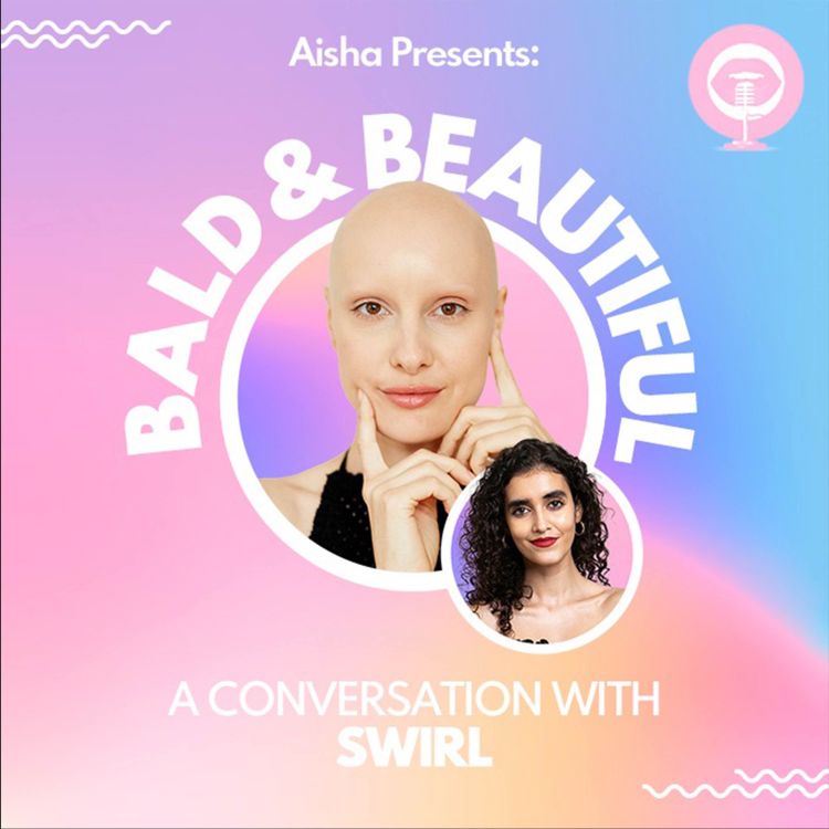 cover art for Bald & Beautiful - A Conversation with Swirl