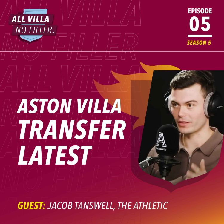 cover art for Interview Special! Jacob Tanswell, The Athletic | Aston Villa Transfer Latest / Moussa Diaby Leaves, Jhon Durán Future, Joao Felix Links & More!