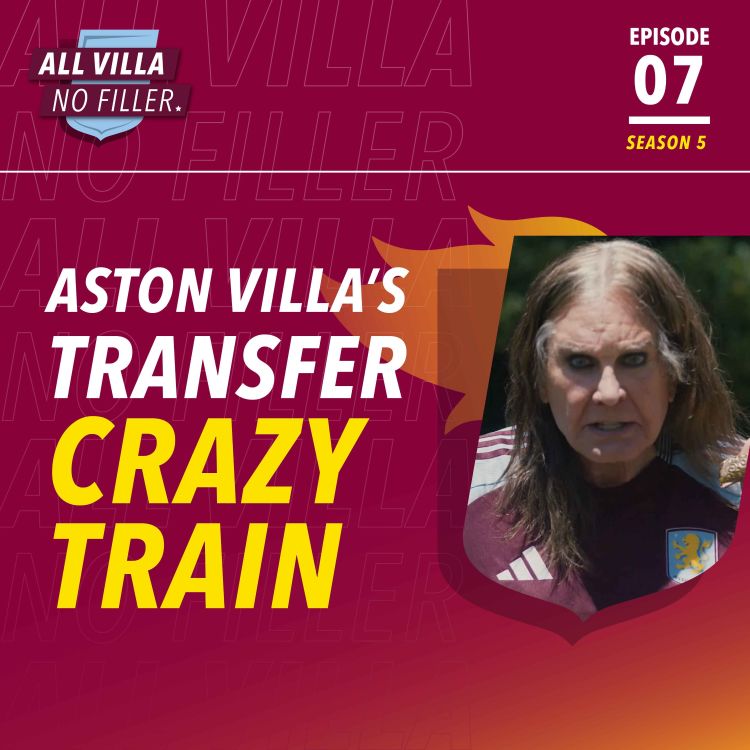 cover art for CRAZY TRAIN! Aston Villa's All Action Transfer Window | Incomings, Outgoings... What's Next?