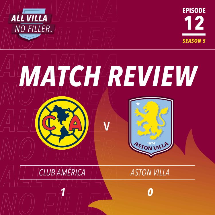 cover art for Match Review | Club América 1 - 0 Aston Villa | AVFC Preseason Tour In The USA Ends