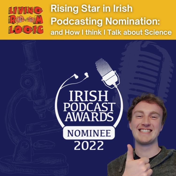 cover art for Rising Star in Irish Podcasting Nomination: and How I think we should about Science  w/Andrew McGovern