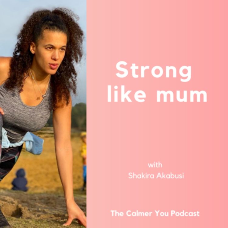 cover art for Ep 143 Strong like mum with Shakira Akabusi