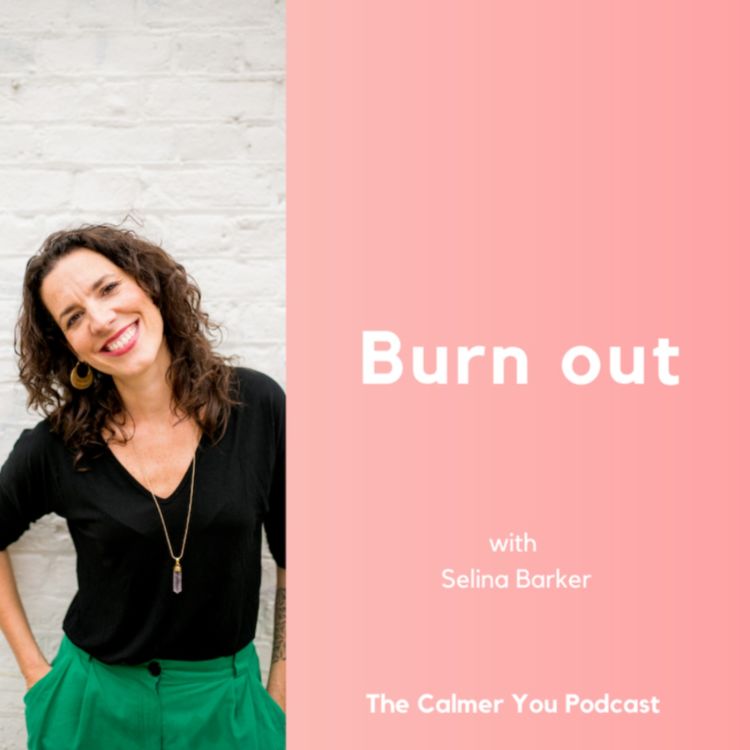 cover art for Ep 152. Burnout with Selina Barker