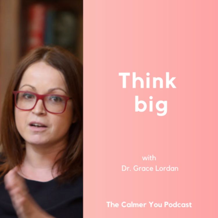 cover art for Ep. 154 Think Big with Grace Lordan