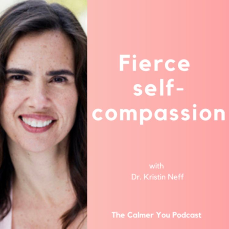 cover art for Ep 156. Fierce self-compassion with Dr. Kristin Neff