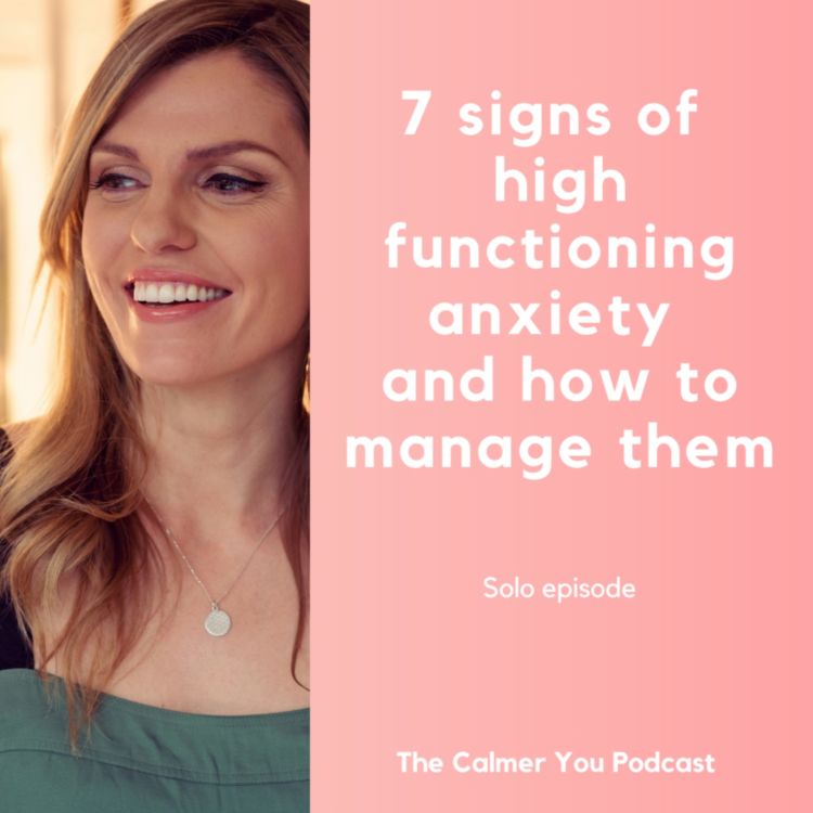 cover art for Ep 161. 7 Signs of High Functioning Anxiety and how to manage them