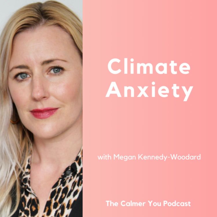 cover art for Ep 174. Climate Anxiety with Megan Kennedy-Woodard
